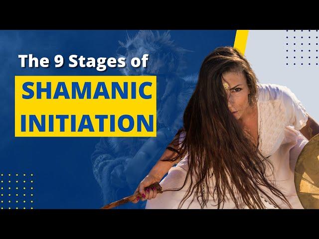 The 9 Stages of Shamanic Initiation