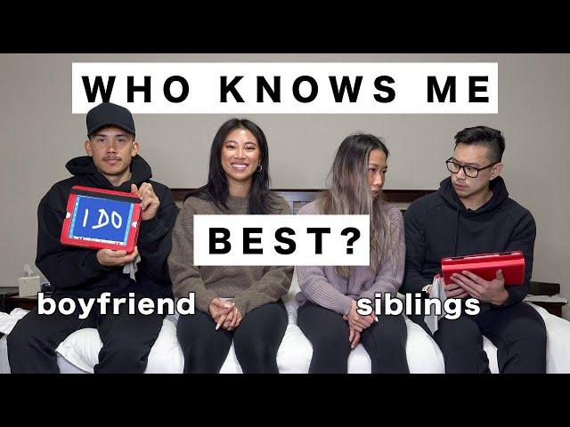 WHO KNOWS ME BEST? Boyfriend vs Siblings  | Christine Le