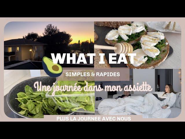 UNE JOURNEE DANS MON ASSIETTE (& dans ma vie)| repas express, simple & rapide  | WHAT I EAT 