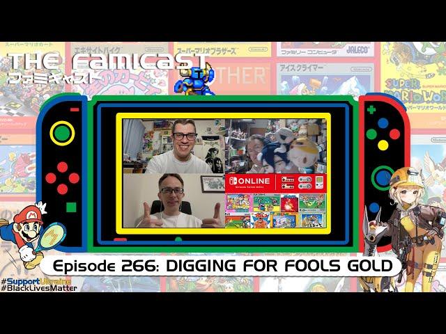 The Famicast 266 - DIGGING FOR FOOLS GOLD