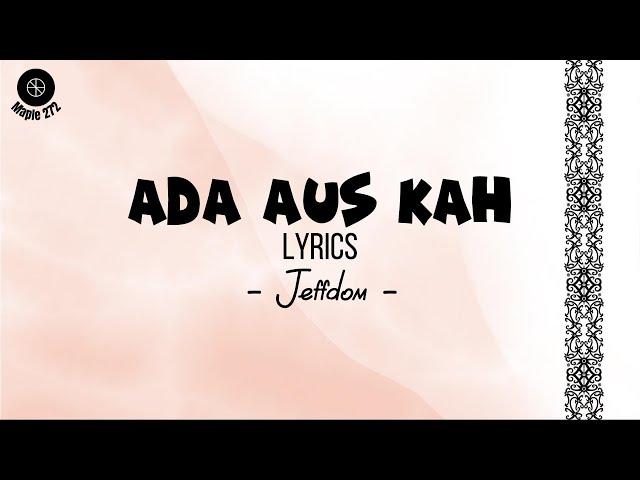 Ada Aus Kah ( lyrics ) - Jeffdom