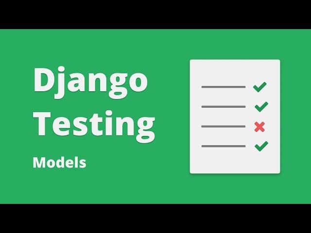 Django Testing Tutorial - Testing Models #4