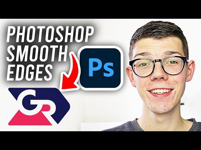 How To Smooth Edges In Photoshop - Full Guide