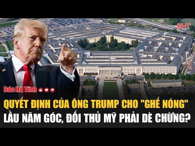 Quyết định bất ngờ của ông Trump cho "ghế nóng" Lầu Năm Góc, đối thủ Mỹ phải dè chừng?