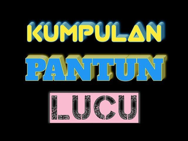 KUMPULAN PANTUN LUCU 4 // pantun jenaka