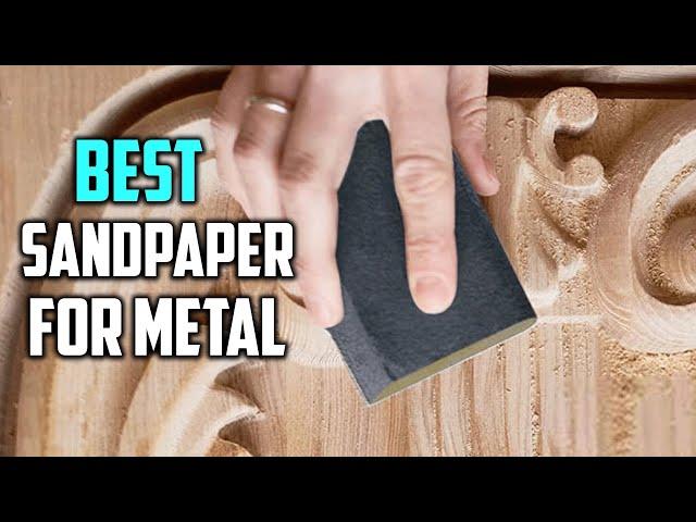 Top 5 Best Sandpaper for Metal [Review] - Grit Sandpaper for Metal Sanding [2023]