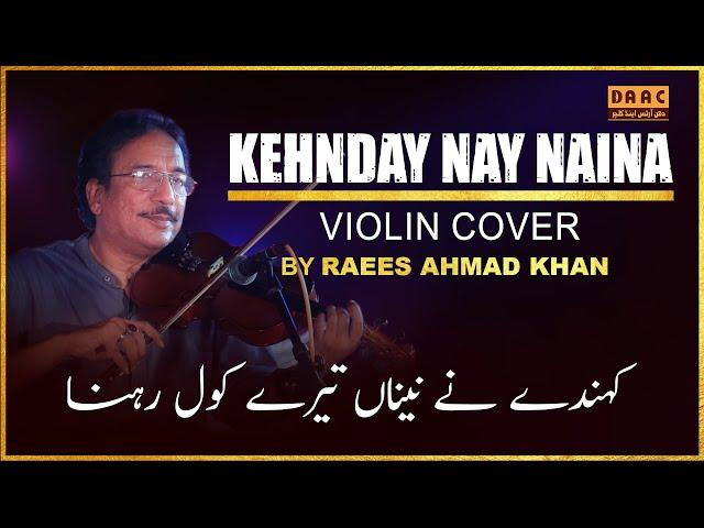 Kehnday Nay Naina | Violinist Ustad Raees Ahmad Khan | Tribute TO Madam Noor Jahan | DAAC Event