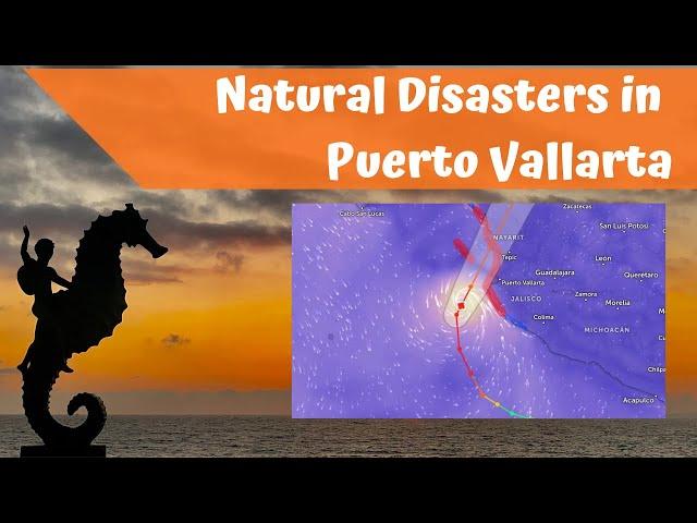 Natural Disasters in Puerto Vallarta that Prospective Homeowners Should Know About