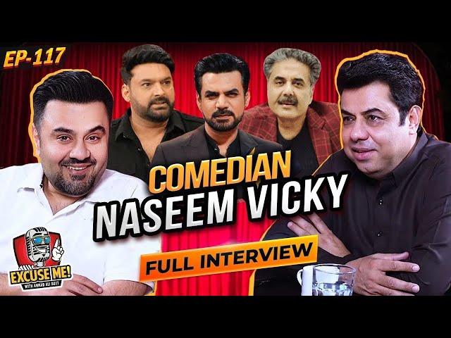 Excuse Me with Ahmad Ali Butt | Ft. Naseem Vicky | Comedian | Full Interview | EP 117 | Podcast