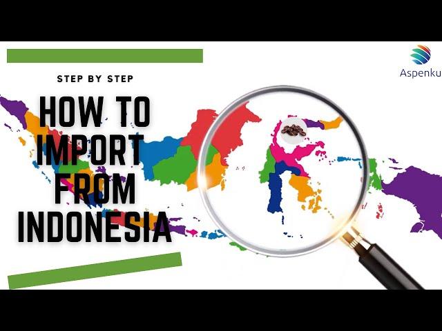 How to Import From Indonesia (Step by Step)