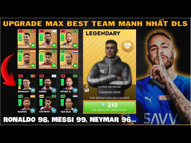 DLS 24 | Upgrade max team mạnh nhất lịch sử DLS | Messi 99, Ronaldo 98, Neymar 96...