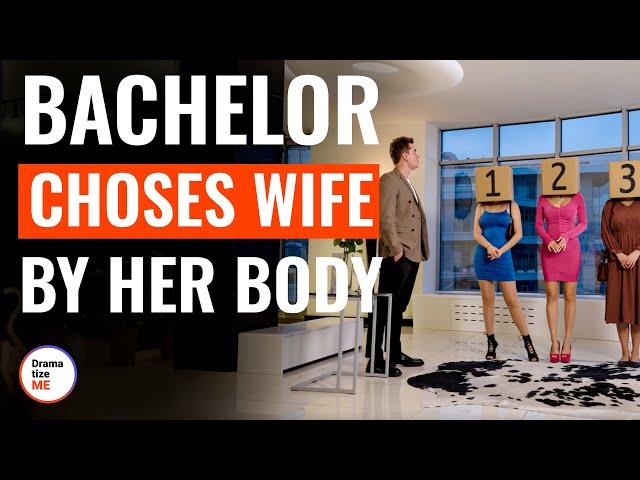 Bachelor Chooses Wife By Her Body | @DramatizeMe