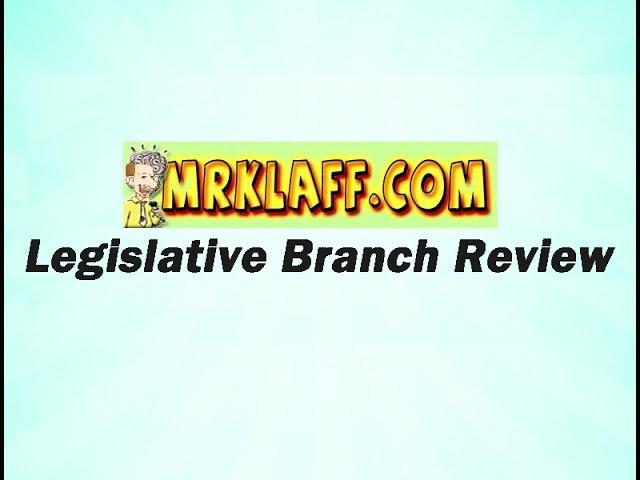 Legislative Branch Review Lesson - Mr. Klaff