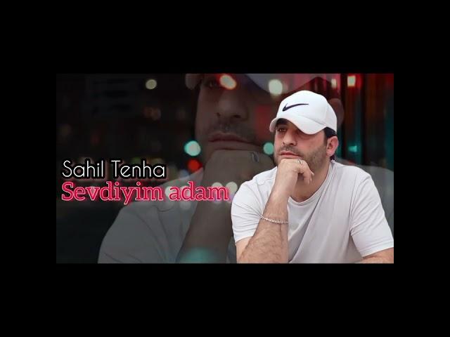 Sahil Tenha - Sevdiyim Adam  2024