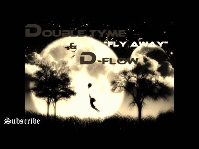 "Fly Away" - Double Tyme & D-Flow (Prod. By: VTZ)(RE-UPLOAD)