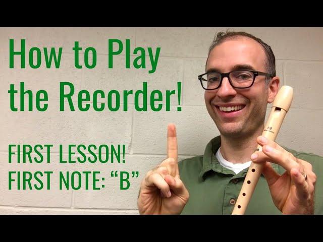 Recorder Lesson 1: How to Play Your First Note: "B"