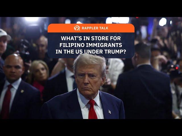 Rappler Talk: What’s in store for Filipino immigrants in the US under Trump?