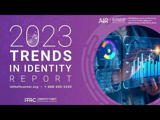 2023 Trends in Identity Report Webinar by the Identity Theft Resource Center