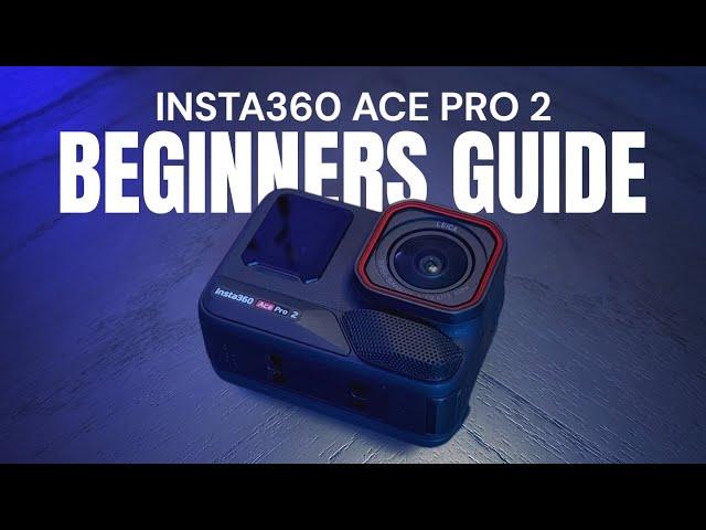 Insta360 Ace Pro 2 Beginners Guide - Getting Started