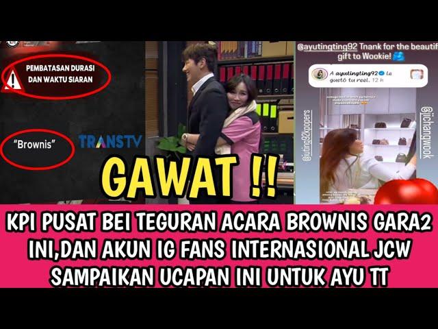 GAWAT !KPI PUSAT BERI TEGURAN ACARA BROWNIS GARA2 INI,DAN FANS INTERNASIONAL SAMPAIKAN INI UNTUK AYU