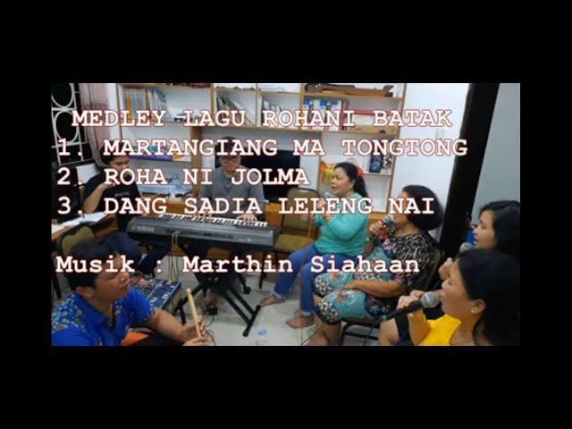 Medley : Martangiang ma Tongtong + Rohani Jolma + Dang Sadia Leleng Nai (Musik : Marthin Siahaan)