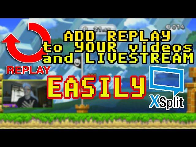 HOW TO ADD INSTANT REPLAY TO YOUR LIVESTREAMS IN XSPLIT BROADCASTER! Easy Replay Tutorial!