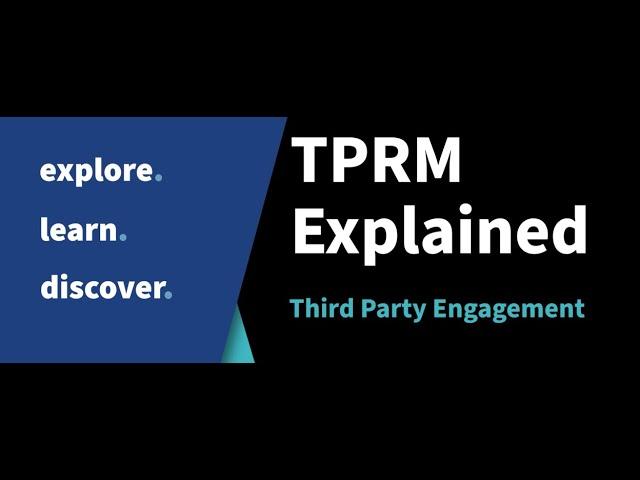 TPRM Explained – Third Party Engagement