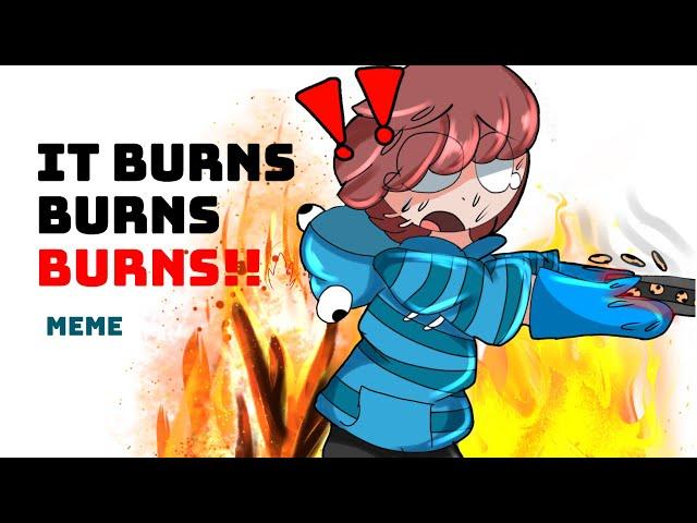 It burns, Burns, BURNS |Meme Animado ️|Ft: YouTubers ▶️