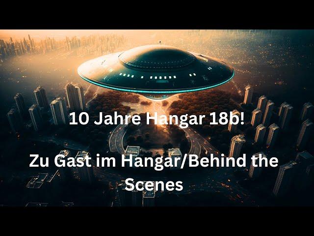 ⭐10 Jahre Hangar 18b⭐//Interview und Behind the Scenes‼