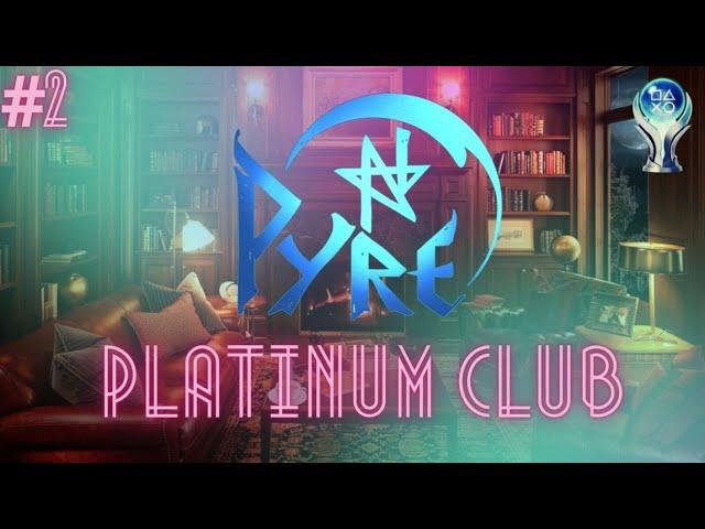 Pyre | Platchums Platinum Club #2