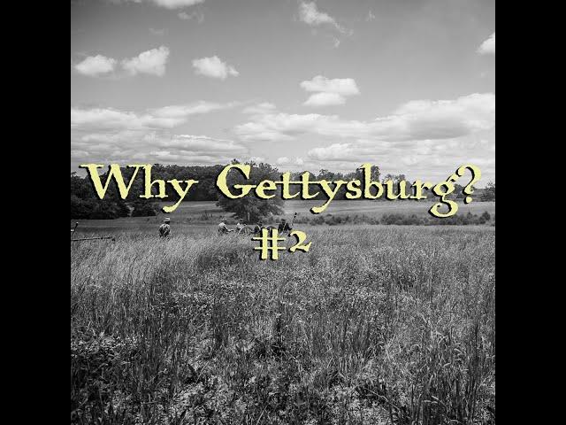 Why Gettysburg? #2- ADDRESSING GETTYSBURG