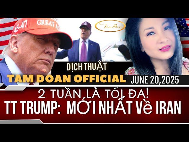 TT TRUMP: MỚI NHẤT về IRAN_JUNE 20/25