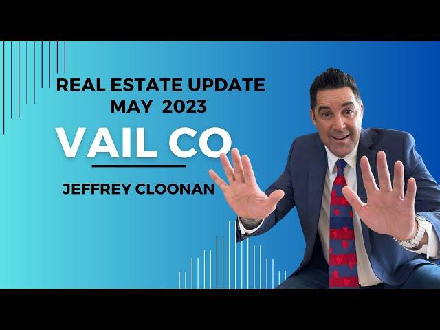 Vail Valley Real Estate Market CO: May 2023