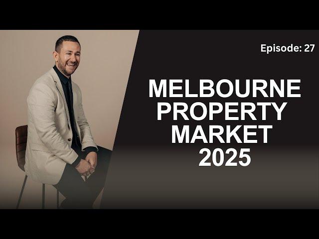 Should I Invest In The Melbourne Property Market In 2025: The Melbourne Property Market 2025