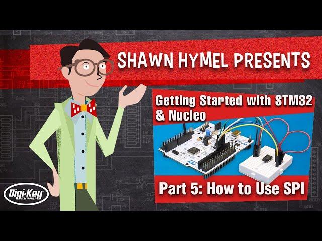 Getting Started with STM32 and Nucleo Part 5: How to Use SPI | Digi-Key Electronics