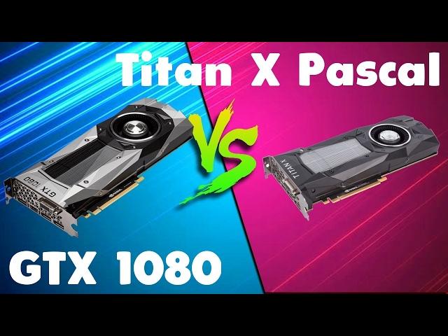 GTX 1080 vs Titan X Pascal Comparison