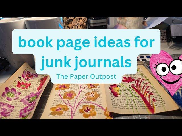 Transform Book Pages!  Beginner Junk Journal Ideas! The Paper Outpost! :)