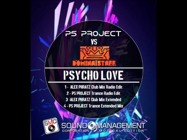 PS PROJECT vs DOMINA STAFF - "Psycho Love (ALEX PHRATZ Club Mix)" [Sound Management Corporation]