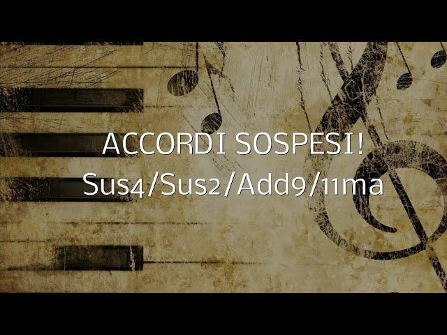 ACCORDI RITARDANTI O SOSPESI "Sus" - "Add9" - "11ma"