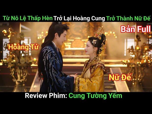 [Review Phim] Cung Tường Yếm Bản Full | Phim Cổ Trang Trung Quốc | Phim Ngôn Tình Hay Nhất 2025