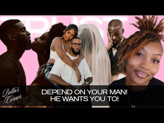 YOUR MAN WANTS YOU TO DEPEND ON HIM | Daddy's Girls NEED to Hear This! | BELLA'S CORNER 