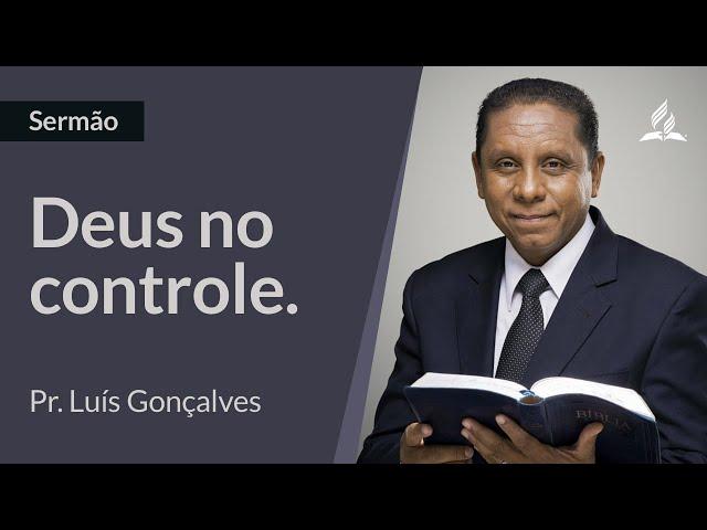 Deus está no controle | Pr. Luís Gonçalves | Culto de Adoração