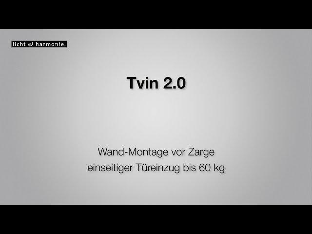 Tvin 2.0 Wand-Montage vor Zarge einseitiger Türeinzug bis 60 kg