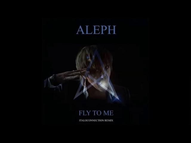 Aleph - Fly To Me (Italoconnection Remix) 2017