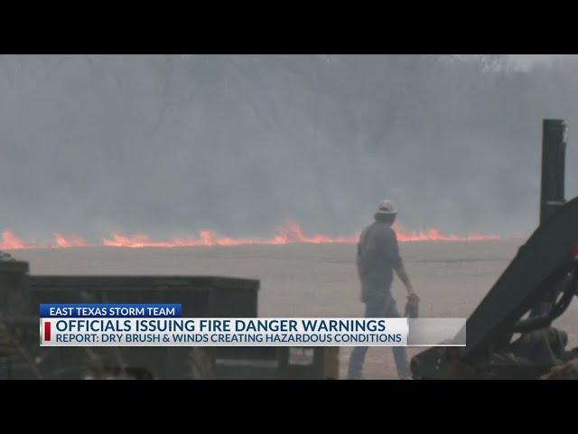 East Texas officials issue fire danger warnings