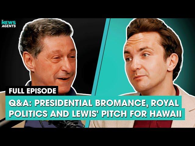 Q&A: Presidential bromance, Royal politics and Lewis' pitch for Hawaii | The News Agents