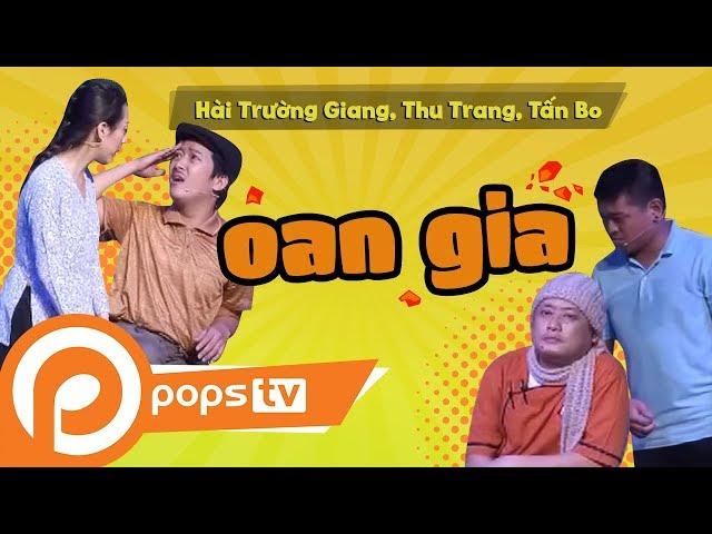 [Series Hài Vật Vã] - Oan Gia - Hài Trường Giang, Thu Trang, Tấn Bo,