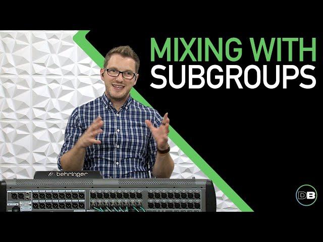 Mixing with Subgroups on the Behringer X32 - Behringer X32 Subgroups