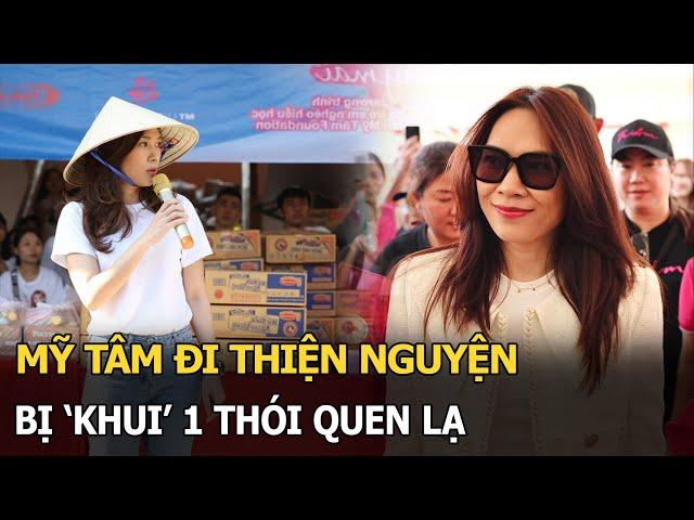 Mỹ Tâm đi thiện nguyện, bị 'khui' 1 thói quen lạ