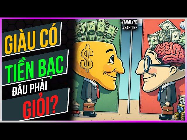 Giàu có, tiền bạc - đâu phải GIỎI?  [Dưa Leo DBTT]